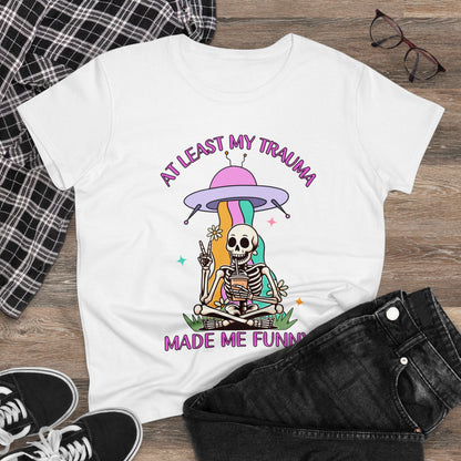 "At Least My Trauma Made Me Funny" Women's Tee
