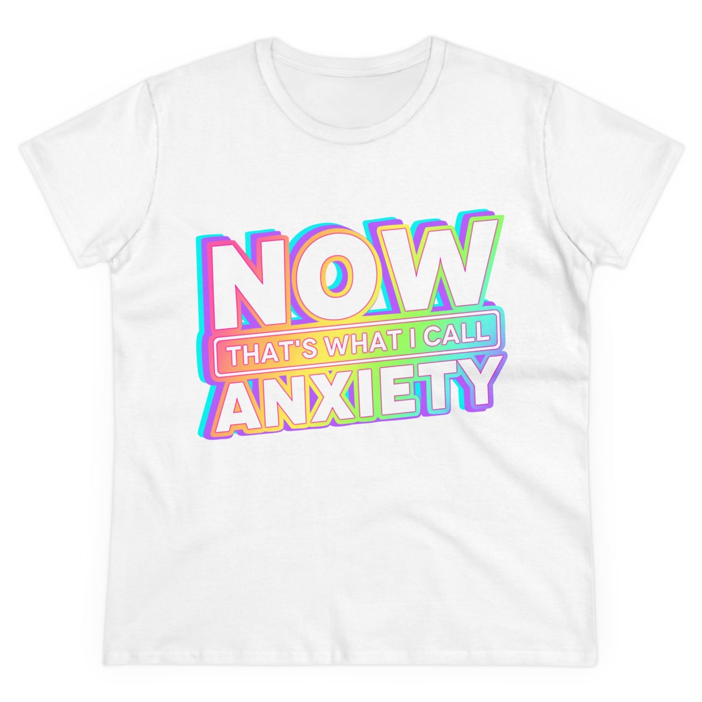 "Now That's What I Call Anxiety" Women's Tee