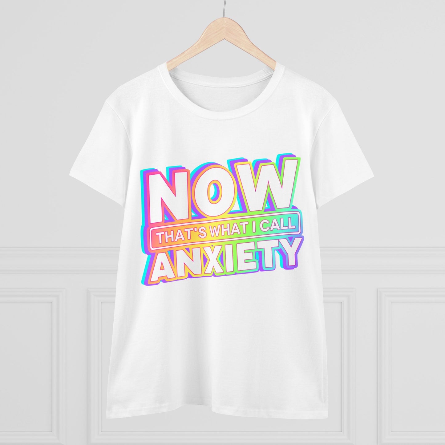 "Now That's What I Call Anxiety" Women's Tee