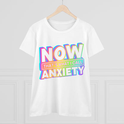 "Now That's What I Call Anxiety" Women's Tee