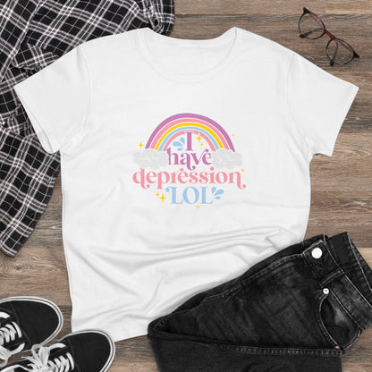 "I Have Depression LOL"  Women's Tee