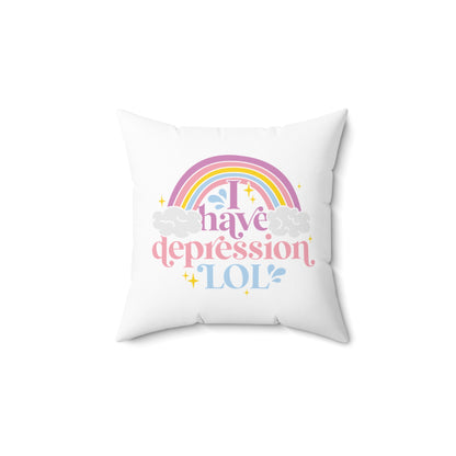 "I Have Depression LOL" Pillow