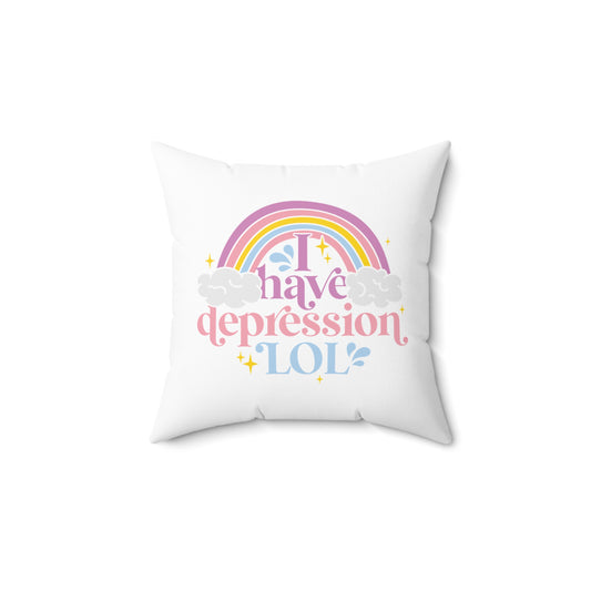 "I Have Depression LOL" Pillow
