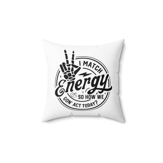 "I Match Energy" Pillow