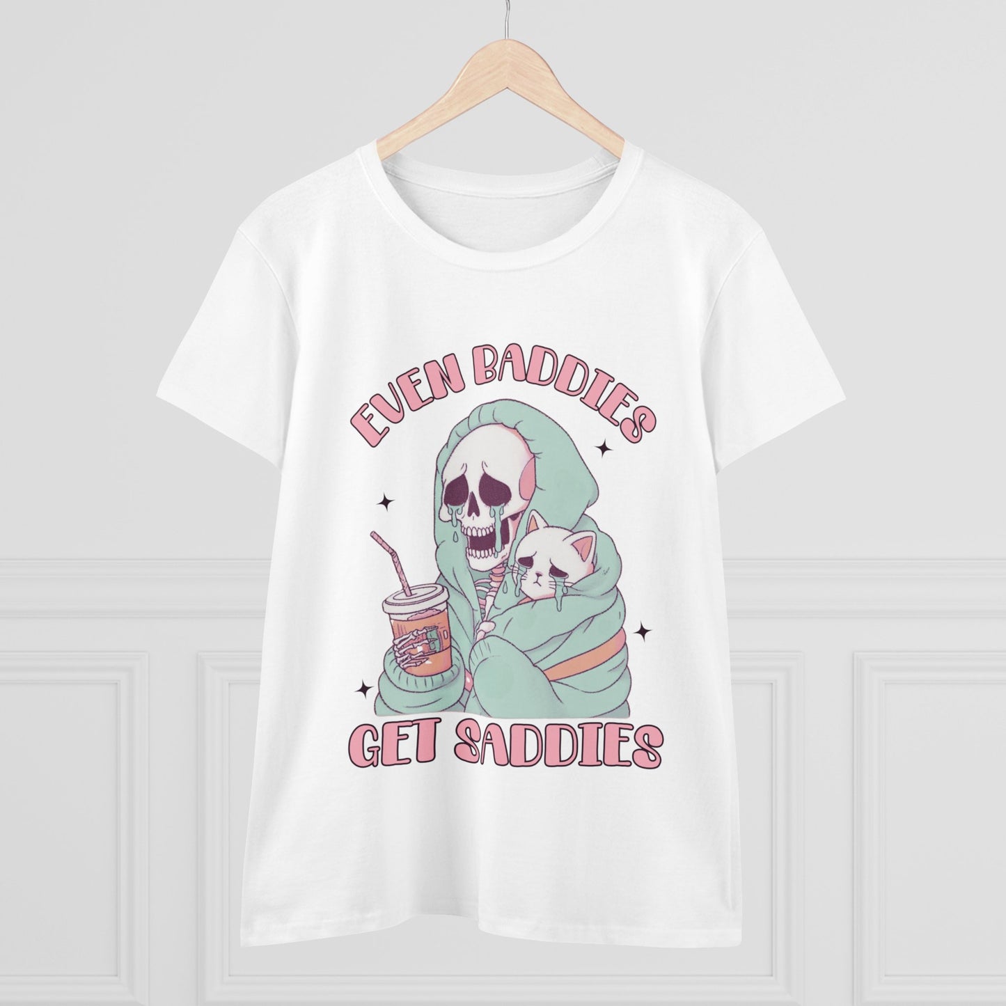 "Even Baddies Get Saddies" Women's Tee
