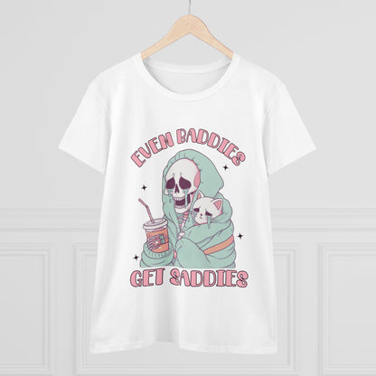 "Even Baddies Get Saddies" Women's Tee
