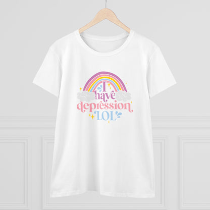 "I Have Depression LOL"  Women's Tee