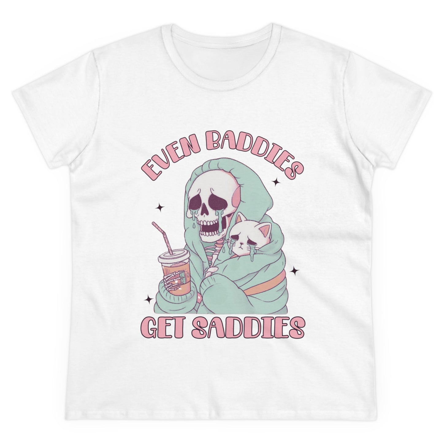 "Even Baddies Get Saddies" Women's Tee