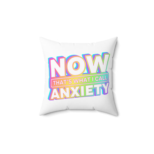 " Now That's What I Call Anxiety " Pillow