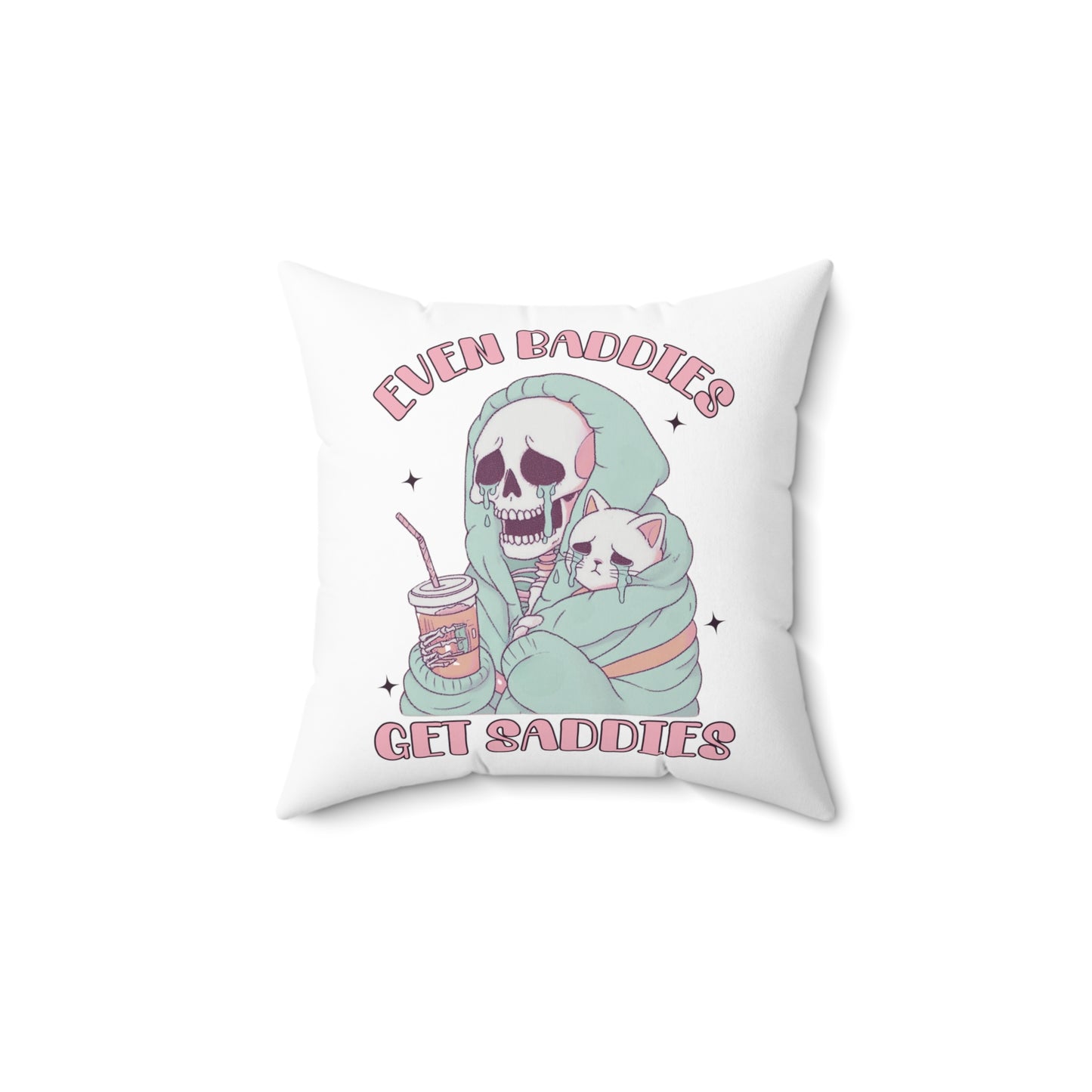 "Even Baddies Get Saddies" Pillow