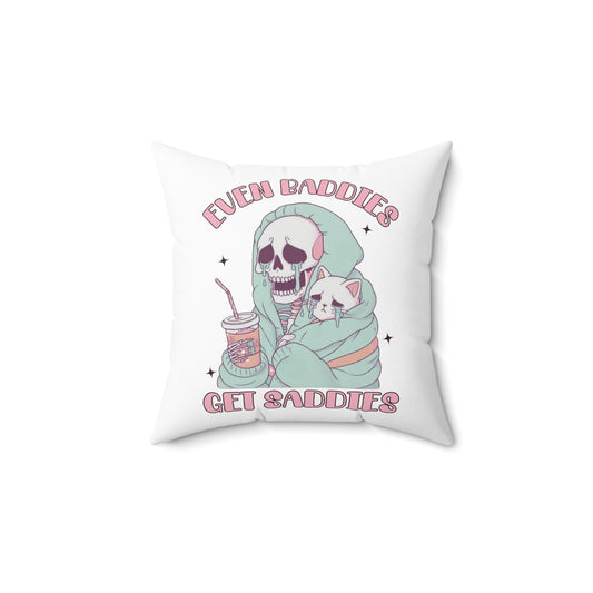 "Even Baddies Get Saddies" Pillow